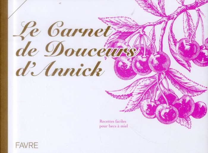 le-carnet-de-douceurs-d-annick-recettes-faciles-pour-becs-a-miel_0
