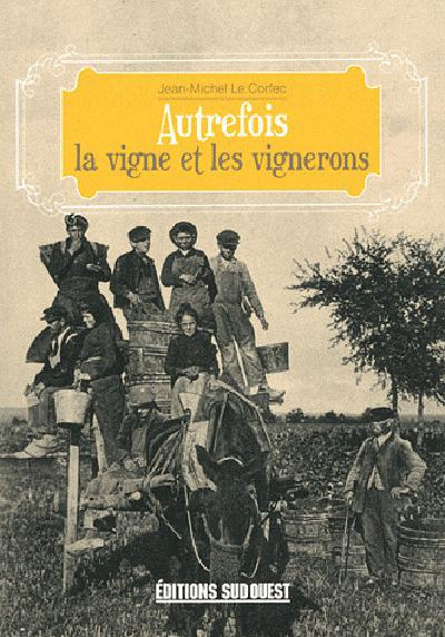le-corfec-jean-miche-la-vigne-et-les-vignerons-vie-autref_0