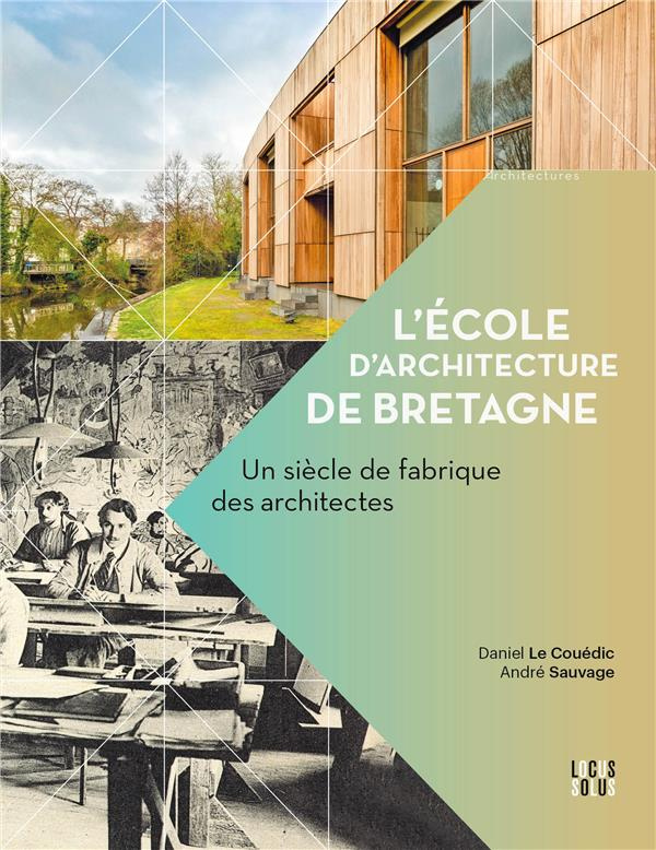 le-couedic-daniel-3b-sauvage-andre-l-ecole-d-architecture-de-bretagne-un-siecle-de-fabrique-des-architectes_0