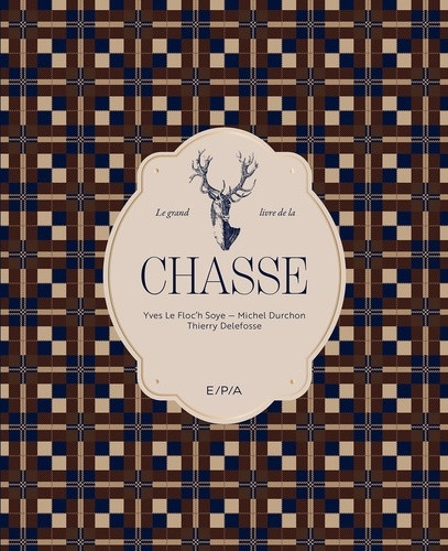 le-floc-h-soye-yves-delefosse-thierry-durchon-le-grand-livre-de-la-chasse-nouvelle-edition-mise-a-jour_0