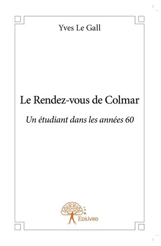 le-gall-yves-le-rendez-vous-de-colmar-un-etudiant-dans-les-annees-60_0