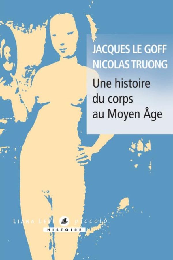 le-goff-jacques-truong-nicolas-une-histoire-du-corps-au-moyen-age_0