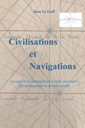 le-goff-jean-civilisations-et-navigations-la-mer-et-les-navigations-au-centre-des-civilisations-et-de-leur-aveni_0