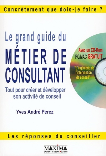 le-grand-guide-du-metier-de-consultant-tout-pour-creer-et-developper-son-activite-de-conseil-avec_0