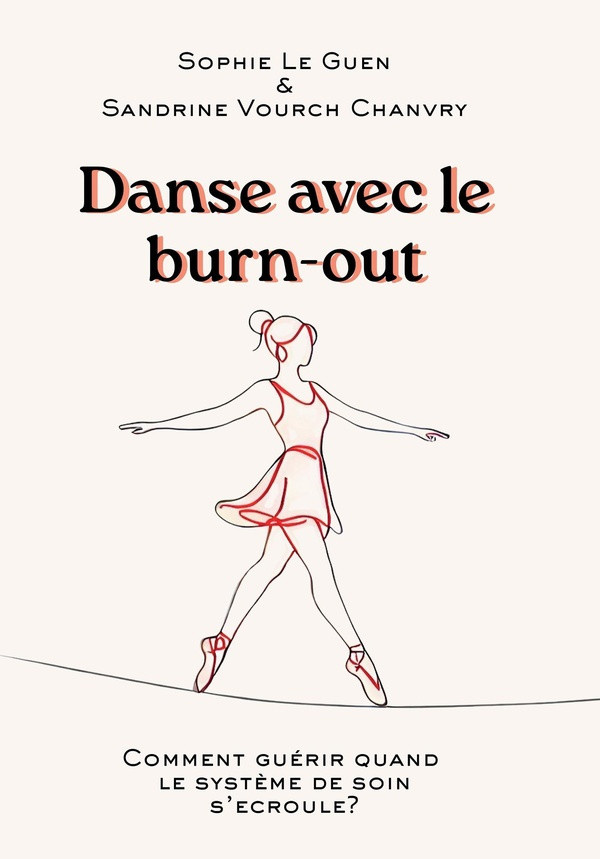 le-guen-sophie-vourch-chanvry-sandrine-danse-avec-le-burn-out-comment-guerir-quand-le-systeme-de-soin-s-ecroule_0