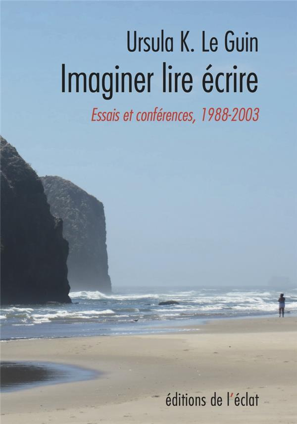 le-guin-ursula-k-3b-bellec-dominique-3b-downes-le-g-imaginer-lire-ecrire-essais-et-conferences-1988-2003_0