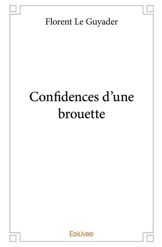 le-guyader-florent-confidences-d-une-brouette_0