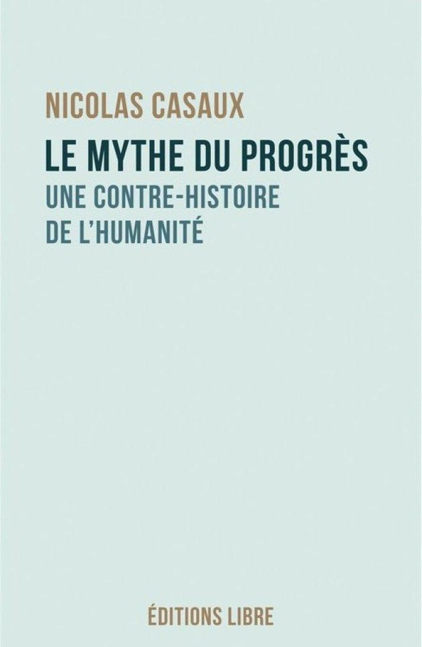 le-mythe-du-progres-une-contre-histoire-de-l-humanite_0