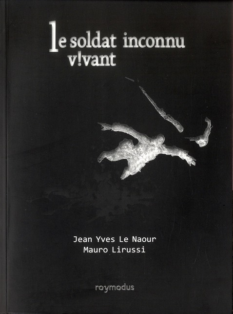le-naour-jean-yves-3b-lirussi-mauro-le-soldat-inconnu-vivant_0