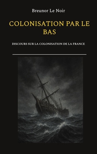le-noir-breunor-colonisation-par-bas-discours-sur-la-colonisation-d_0