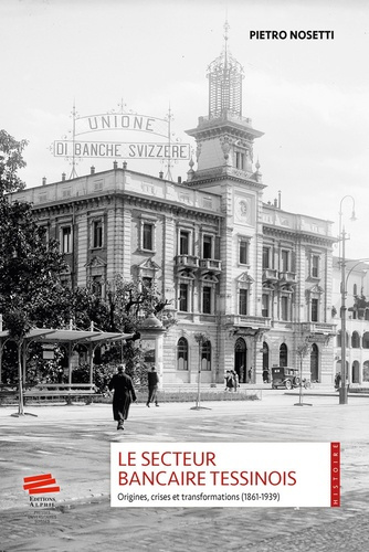 le-secteur-bancaire-tessinois-origines-crises-et-transformations-1861-1939_0