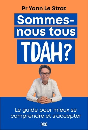 le-strat-yann-sommes-nous-tous-tdah-le-guide-pour-mieux-se-comprendre-et-s-accepter_0