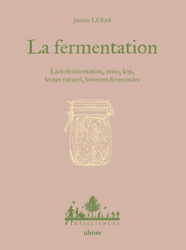 lebas-justine-la-fermentation-lactofermentation-miso-koji-boissons-fermentees_0