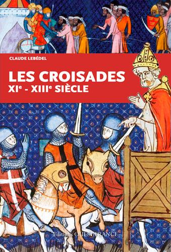 lebedel-claude-les-croisades-xi-xiiie-siecle_0
