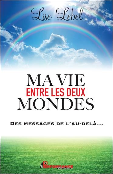 lebel-lise-ma-vie-entre-les-deux-mondes-des-messages-de-l-au-dela_0