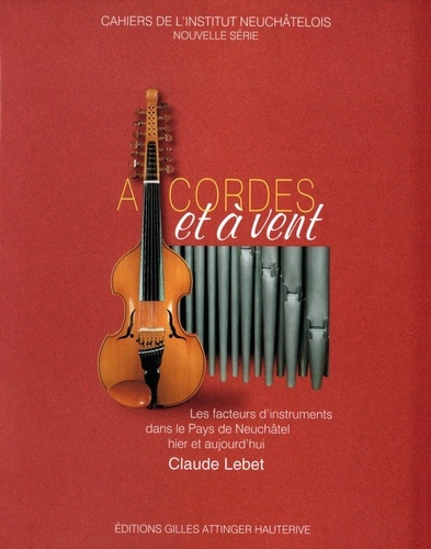 lebet-claude-a-cordes-et-a-vent-les-facteurs-d-instruments-dans-le-pays-de-neuchatel-hier-et-aujourd-hui_0
