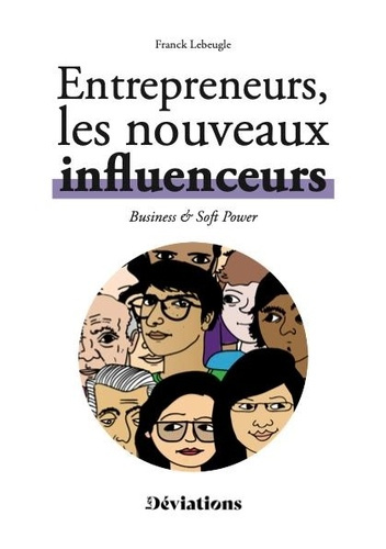 lebeugle-franck-entrepreneurs-les-nouveaux-influenceurs-business-soft-power_0