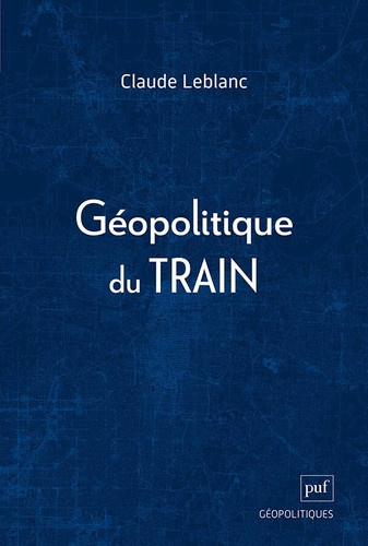 leblanc-claude-geopolitique-du-train_0