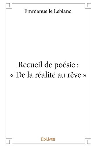 leblanc-emmanuelle-recueil-de-poesie-de-la-realite-au-reve_0