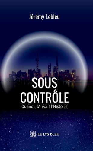 lebleu-jeremy-sous-controle-quand-l-ia-ecrit-l-histoire_0