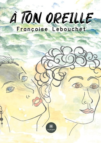 lebouchet-francoise-a-ton-oreille_0