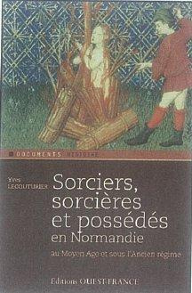 lecouturier-yves-sorciers-sorcieres-et-possedes-en-normandie-proces-en-sorcellerie-du-moyen-age-au-xviiie-siecle_0