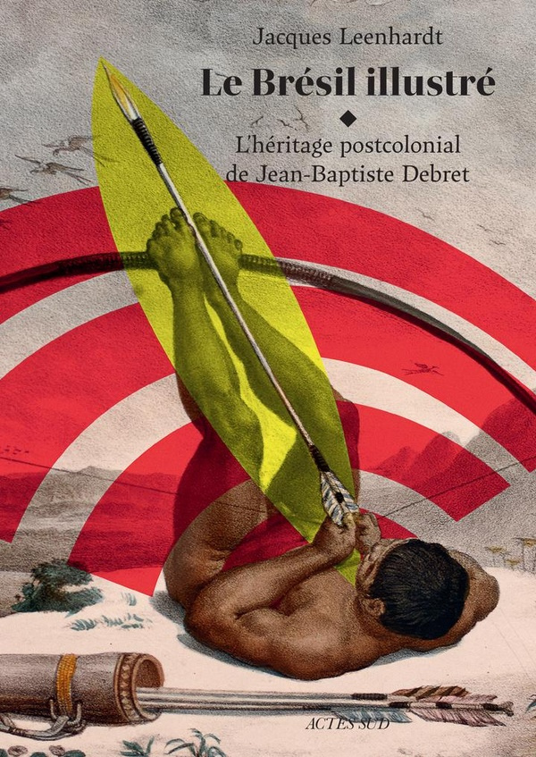 leenhardt-jacques-le-bresil-illustre-l-heritage-de-jean-baptiste-debret_0