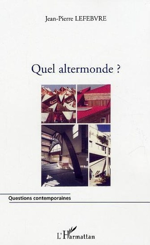 lefebvre-jean-pierre-quel-altermonde_0