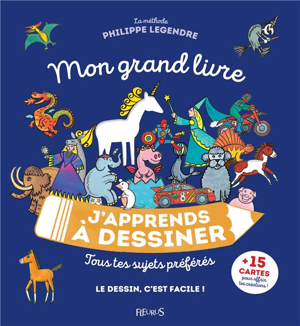 legendre-philippe-mon-grand-livre-j-apprends-a-dessiner-tous-tes-sujets-preferes_0