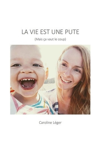 leger-caroline-la-vie-est-une-pute-mais-ca-vaut-le-coup_0