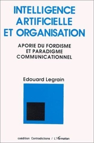 legrain-edouard-intelligence-artificielle-et-organisation-aporie-du-fordisme-et-paradigme-communicationnel_0