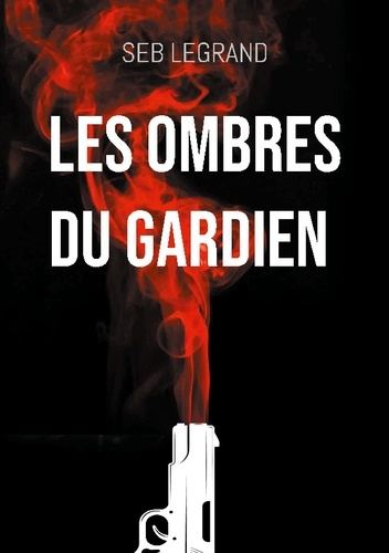 legrand-seb-ombres-du-gardien-la-traque-du-ma-tre-du-reseau_0
