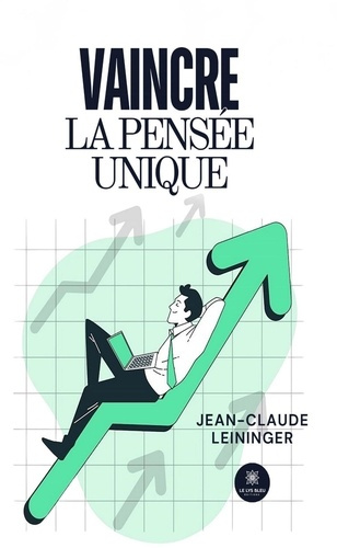 leininger-jean-claude-vaincre-la-pensee-unique_0