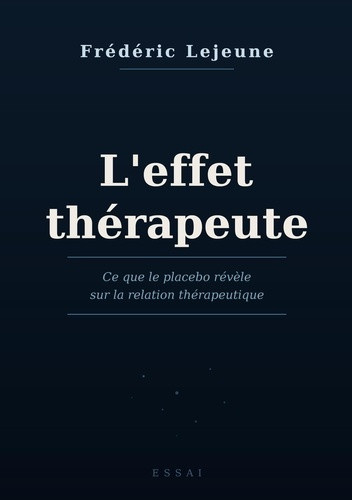 lejeune-frederic-effet-therapeute-ce-que-le-placebo-revele-sur-l_0