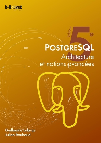 lelarge-guillaume-3b-rouhaud-julien-postgresql-architecture-et-notions-avancees-5e-edition_0