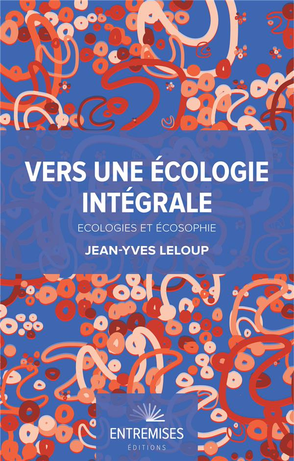 leloup-jean-yves-vers-une-ecologie-integrale-ecologies-et-ecosophie_0