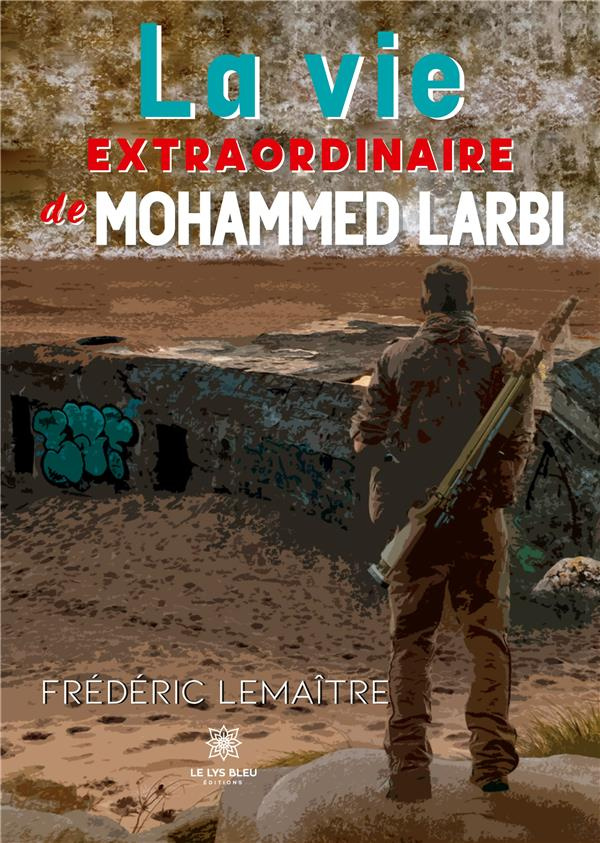 lemaitre-frederic-la-vie-extraordinaire-de-mohammed-larbi_0