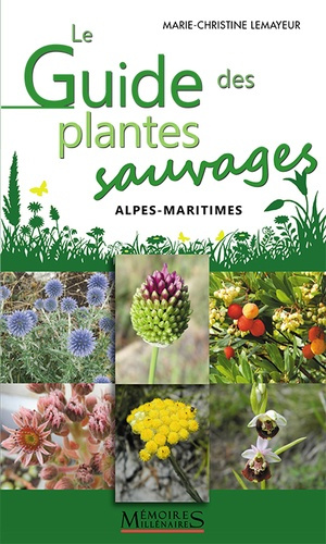 lemayeur-marie-christine-le-guide-des-plantes-sauvages-a-decouvrir-en-balade-alpes-maritimes_0