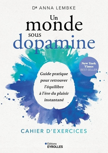 lembke-anna-un-monde-sous-dopamine-cahier-d-exercices-guide-pratique-pour-retrouver-l-equilibre-a-l-ere-du-pl_0