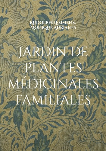 lemmens-rudolphe-adriaens-monique-jardin-de-plantes-medicinales-familiales-votre-jardin-medicinal-pour-un_0
