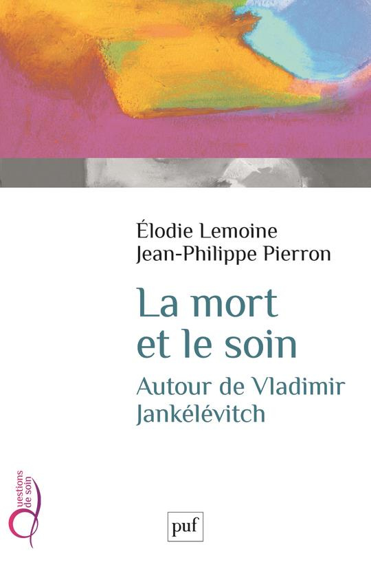 lemoine-elodie-3b-pierron-jean-philippe-la-mort-et-le-soin-autour-de-vladimir-jankelevitch_0