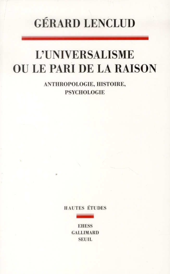 lenclud-gerard-l-universalisme-ou-le-pari-de-la-raison-anthropologie-histoire-psychologie_0