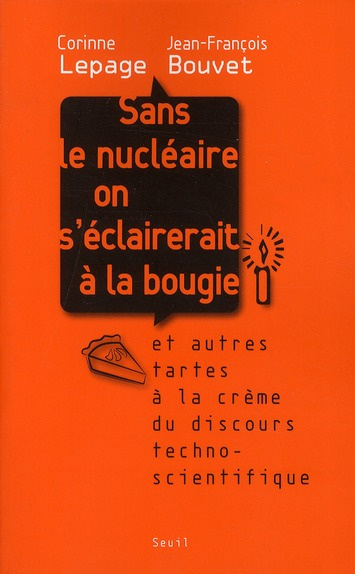 lepage-corinne-3b-bouvet-jean-francois-sans-le-nucleaire-on-s-eclairerait-a-la-bougie-et-autres-tartes-a-la-creme-du-discours-techno-scien_0