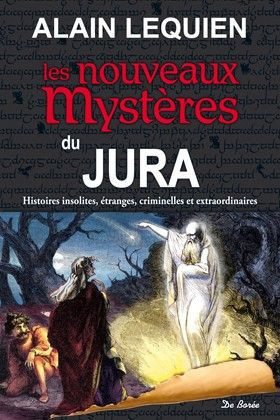 lequien-alain-gabut-jean-jacques-les-nouveaux-mysteres-du-jura_0