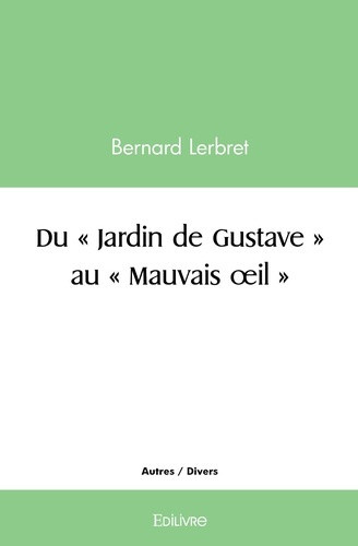 lerbret-bernard-du-jardin-de-gustave-au-mauvais-oeil_0