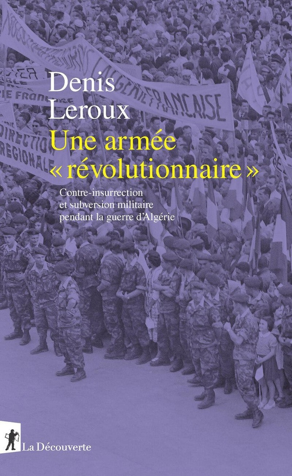 leroux-branche-une-armee-revolutionnaire-contre-insurrection-et-subversion-militaire-pendant-la-guerre-d-algeri_0