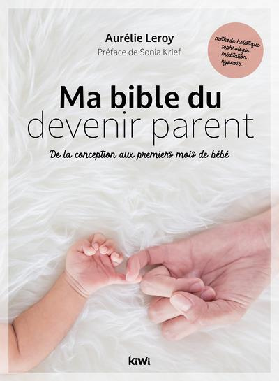 leroy-aurelie-ma-bible-du-devenir-parent-de-la-conception-aux-premiers-mois-de-bebe_0