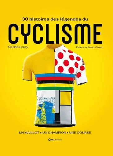 leroy-cedric-40-histoires-de-legende-du-cyclisme-un-maillot-un-champion-une-course_0
