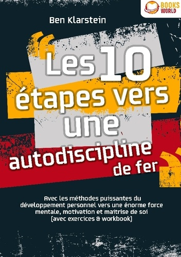les-10-etapes-vers-une-autodiscipline-de-fer-avec-les-methodes-puissantes-du-developpement-personne_0