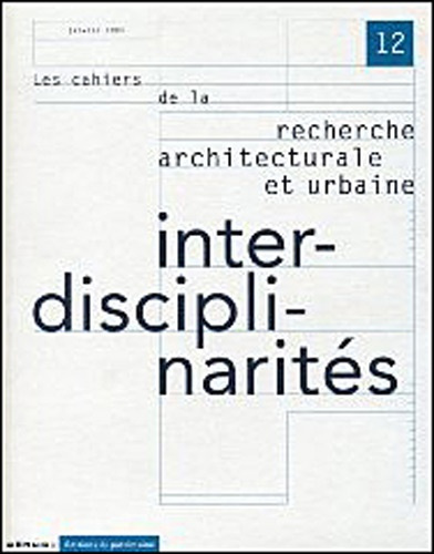 les-cahiers-de-la-recherche-architecturale-et-urbaine-n-12-janvier-2003-interdisciplinarites_0